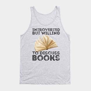 funny cute Introverted But Willing To Discuss Books Books Bookworm book lover  introvert life anti social  introvert quotes Tank Top